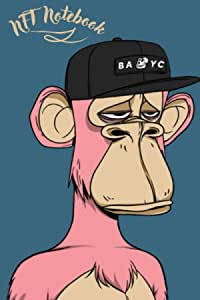 NFT Notebook: Bored Ape Yacht Club Rare NFT Notebook Journal 120 Pages: 6x9" Journal to Write In, Lined Paper, College Ruled For office school ... For ... Hobby , NFTBOOK , Design NFT Notebook