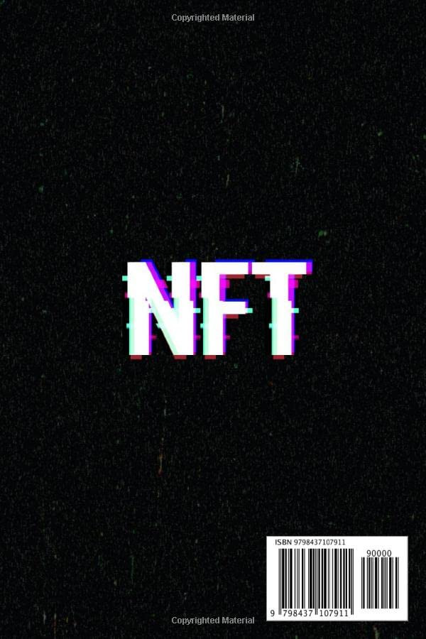NFT: A Complete Beginner's Guide to Create, Buy, Sell and Make Money with Non-Fungible Tokens. Successful Investment in Crypto Art, Games, and Collectibles for Passive Income